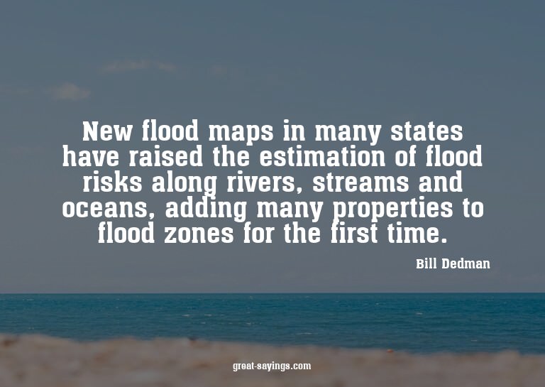 New flood maps in many states have raised the estimatio