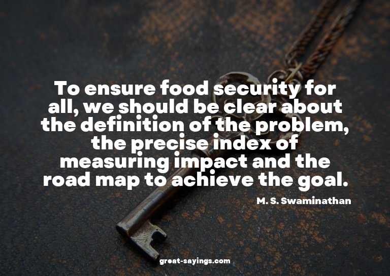 To ensure food security for all, we should be clear abo