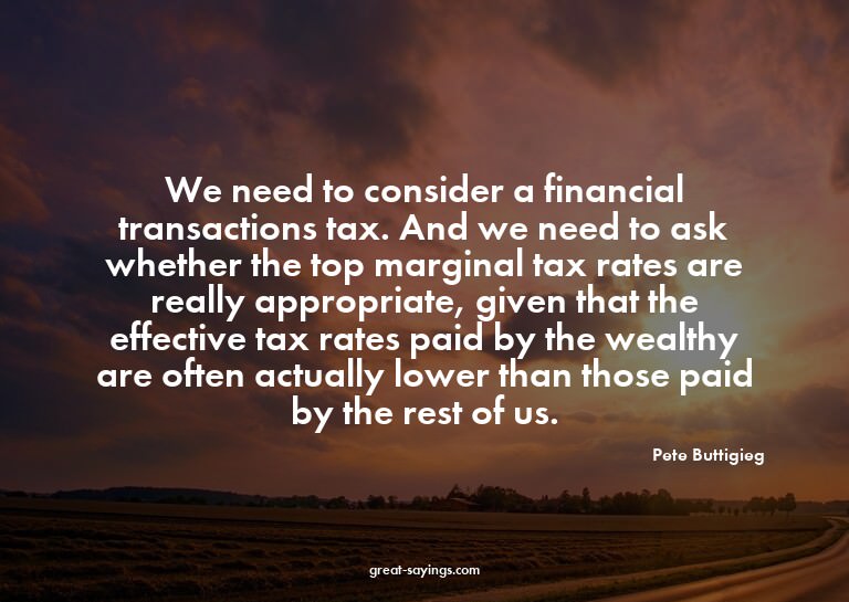 We need to consider a financial transactions tax. And w