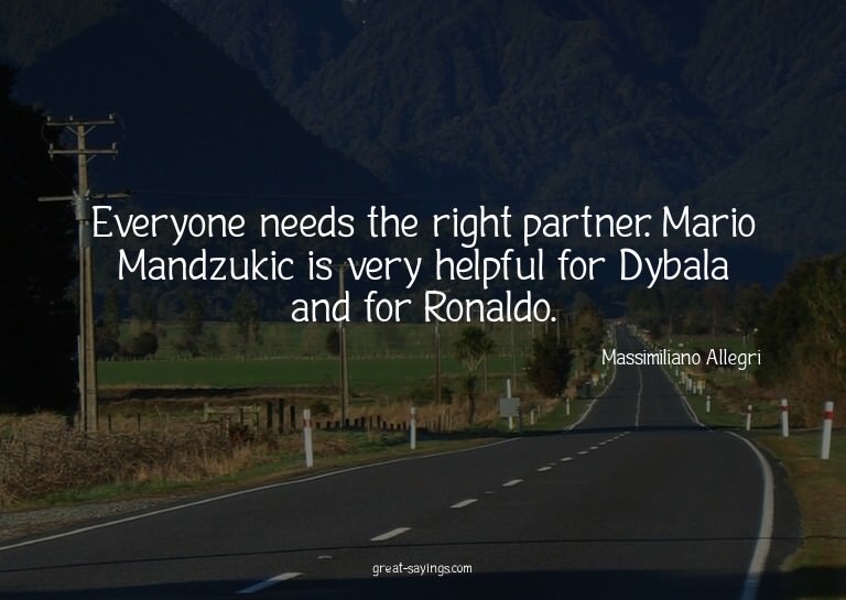 Everyone needs the right partner. Mario Mandzukic is ve