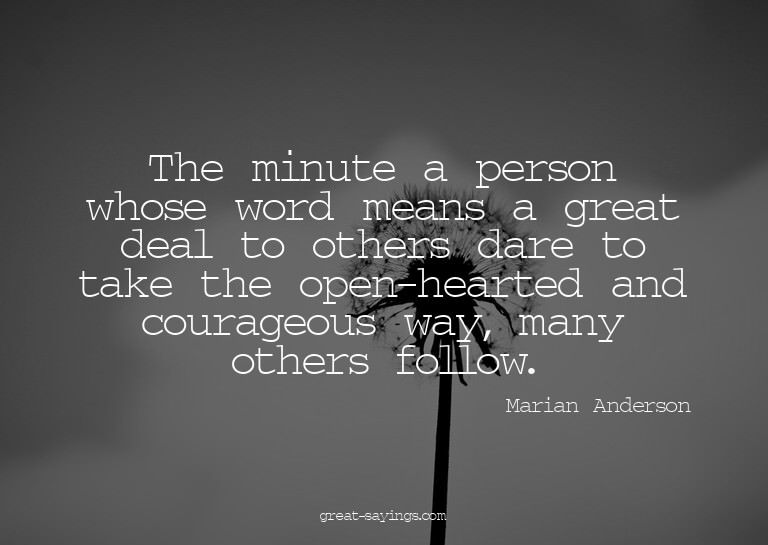 The minute a person whose word means a great deal to ot