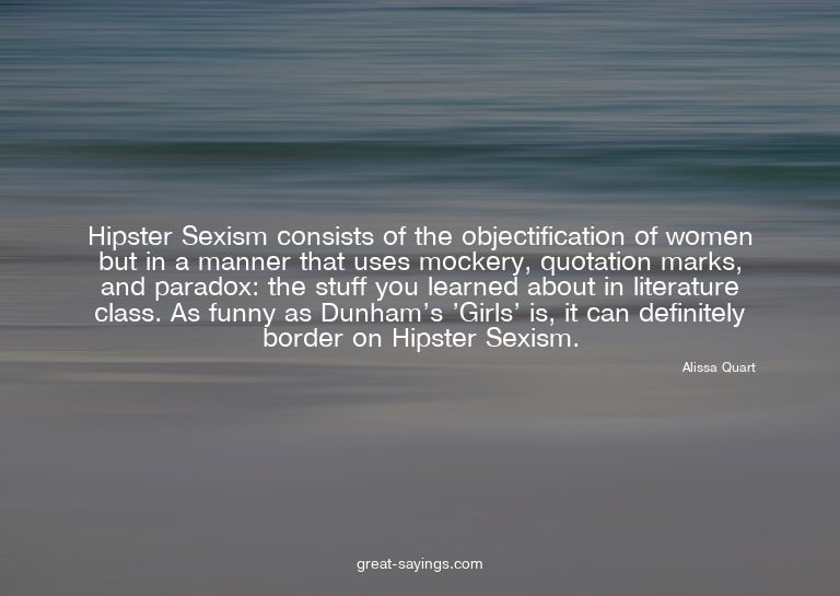 Hipster Sexism consists of the objectification of women