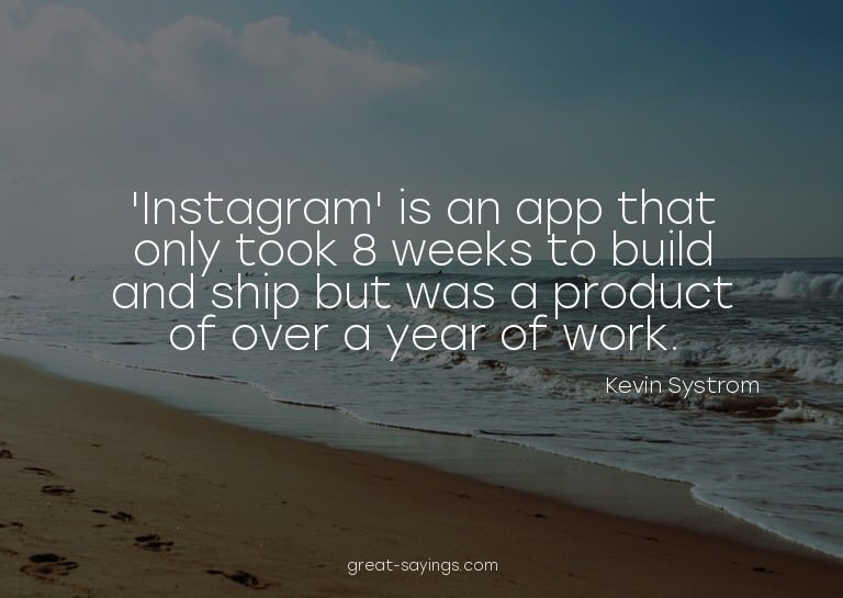 'Instagram' is an app that only took 8 weeks to build a