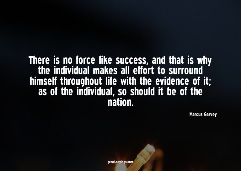 There is no force like success, and that is why the ind