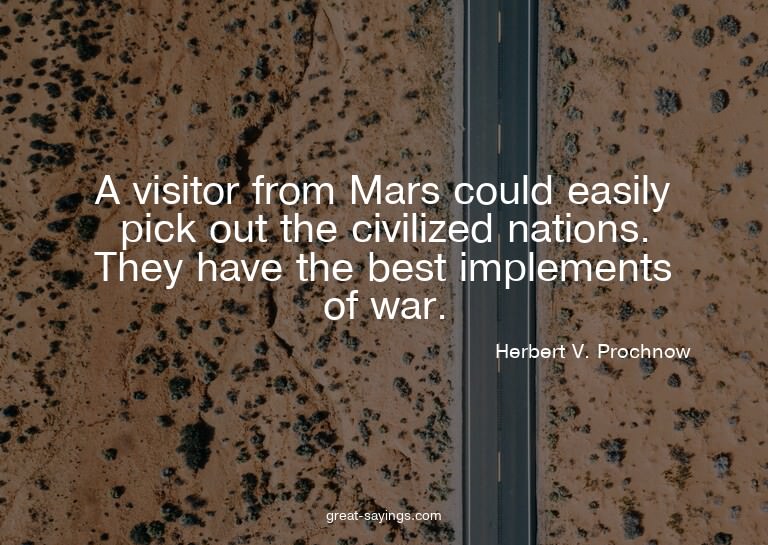 A visitor from Mars could easily pick out the civilized