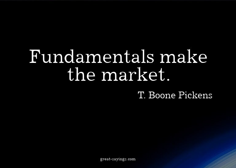 Fundamentals make the market.

