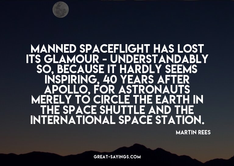Manned spaceflight has lost its glamour - understandabl