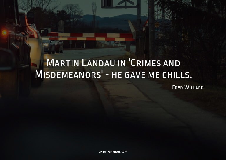 Martin Landau in 'Crimes and Misdemeanors' - he gave me