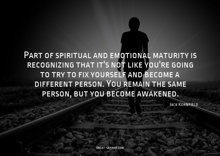 Part of spiritual and emotional maturity is recognizing