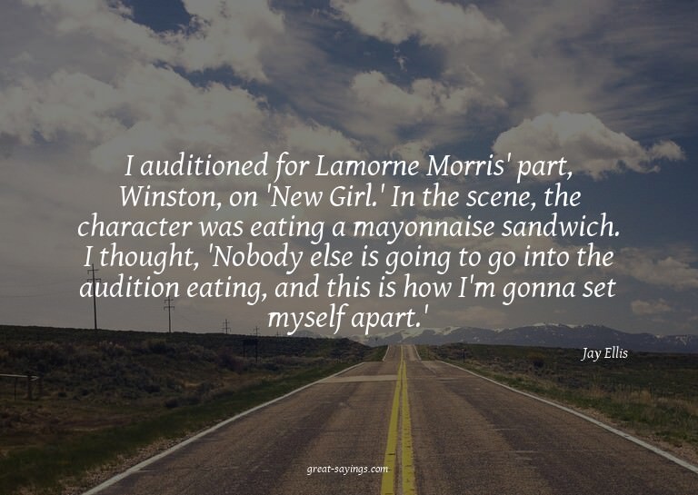 I auditioned for Lamorne Morris' part, Winston, on 'New