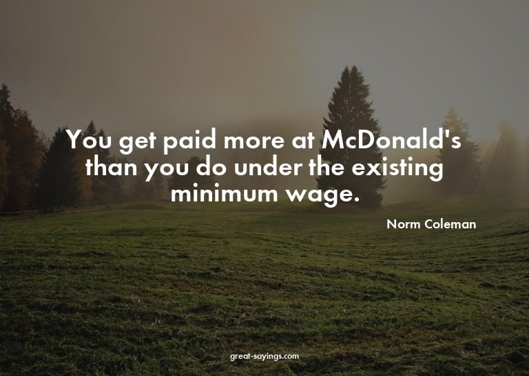 You get paid more at McDonald's than you do under the e