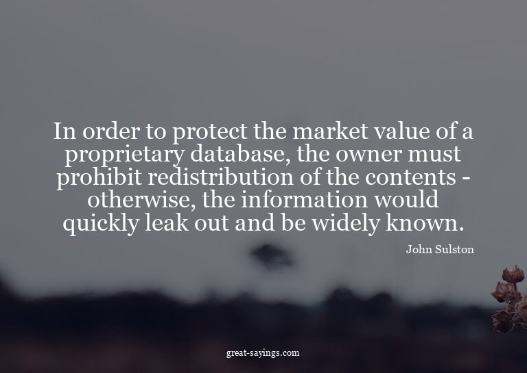 In order to protect the market value of a proprietary d