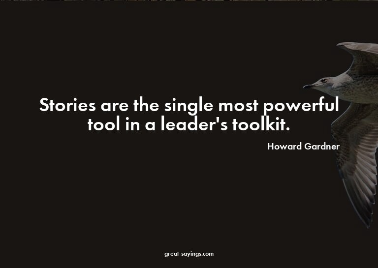 Stories are the single most powerful tool in a leader's