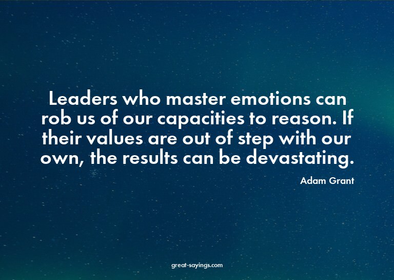 Leaders who master emotions can rob us of our capacitie