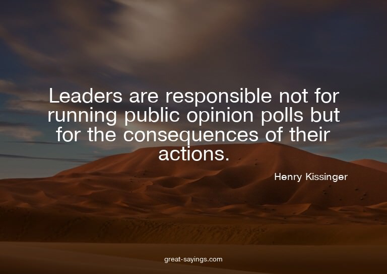 Leaders are responsible not for running public opinion