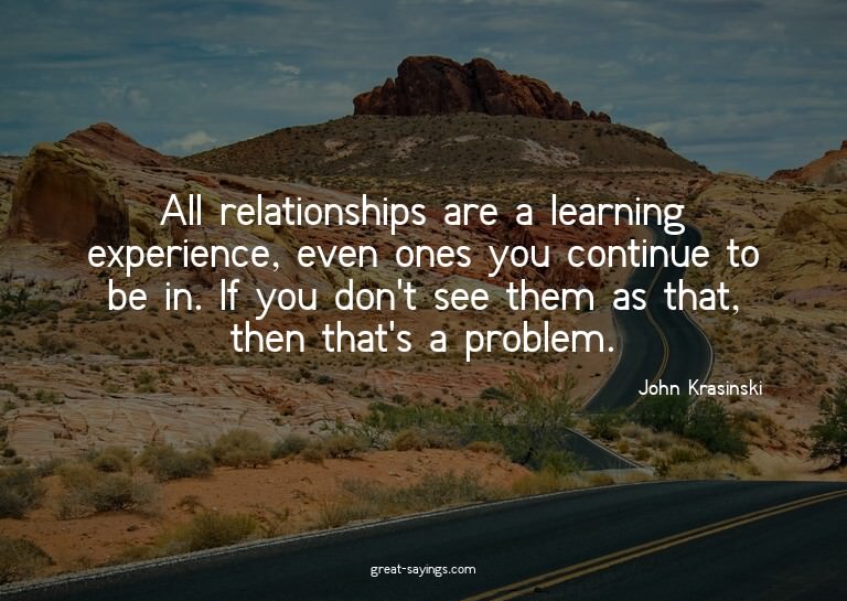 All relationships are a learning experience, even ones