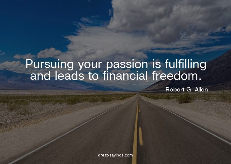 Pursuing your passion is fulfilling and leads to financ