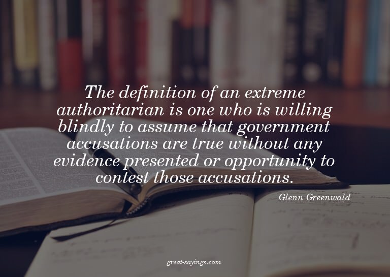 The definition of an extreme authoritarian is one who i