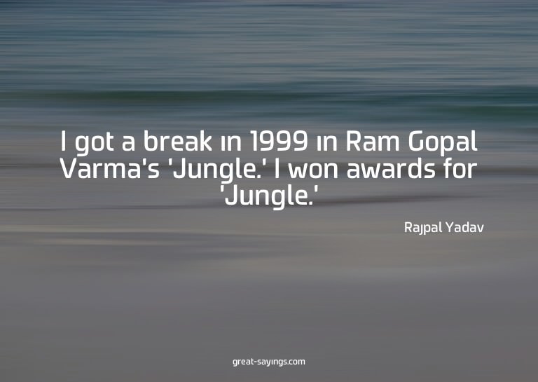 I got a break in 1999 in Ram Gopal Varma's 'Jungle.' I