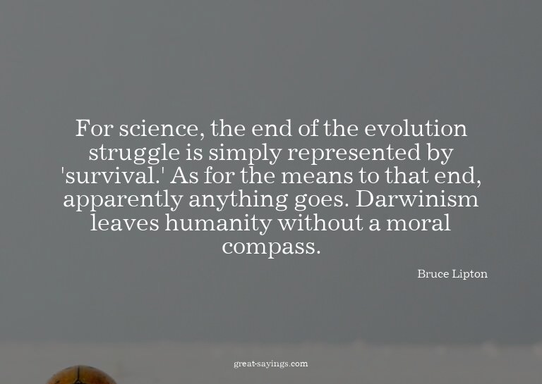 For science, the end of the evolution struggle is simpl