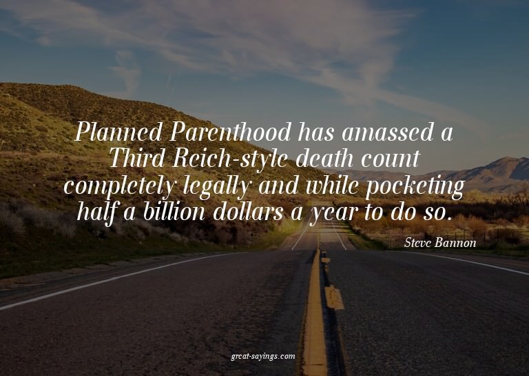 Planned Parenthood has amassed a Third Reich-style deat