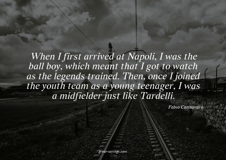 When I first arrived at Napoli, I was the ball boy, whi