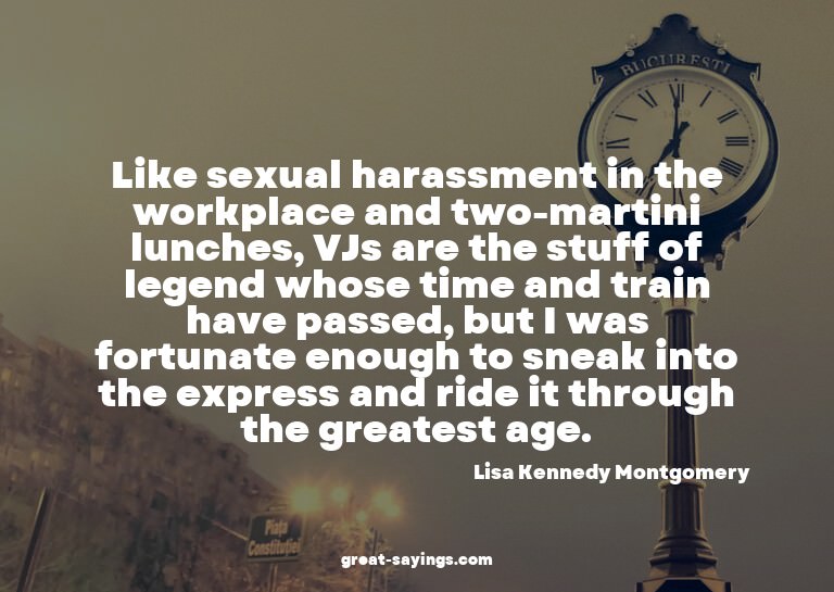 Like sexual harassment in the workplace and two-martini