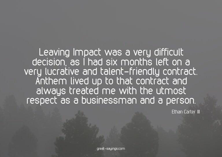 Leaving Impact was a very difficult decision, as I had