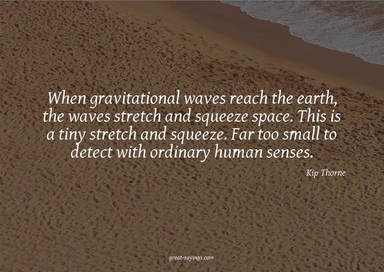 When gravitational waves reach the earth, the waves str