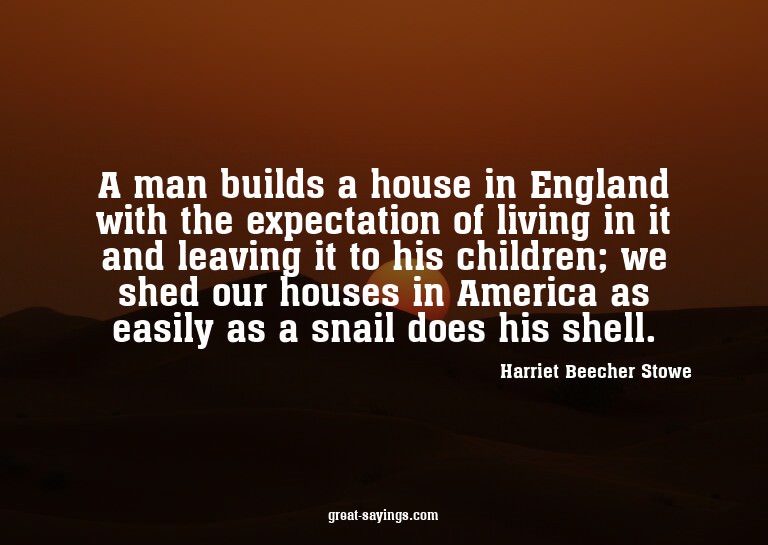 A man builds a house in England with the expectation of