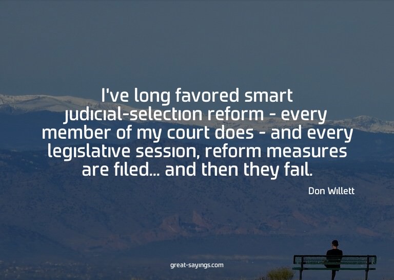 I've long favored smart judicial-selection reform - eve