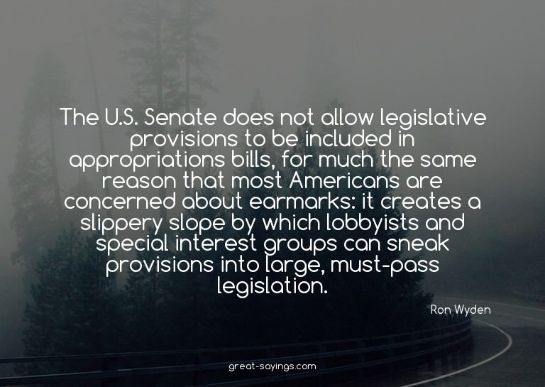 The U.S. Senate does not allow legislative provisions t