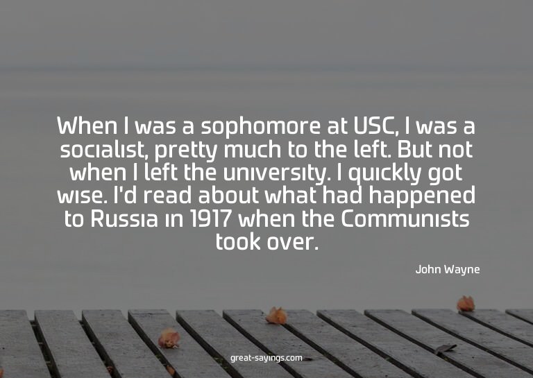 When I was a sophomore at USC, I was a socialist, prett