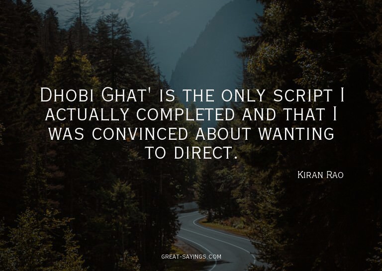 Dhobi Ghat' is the only script I actually completed and