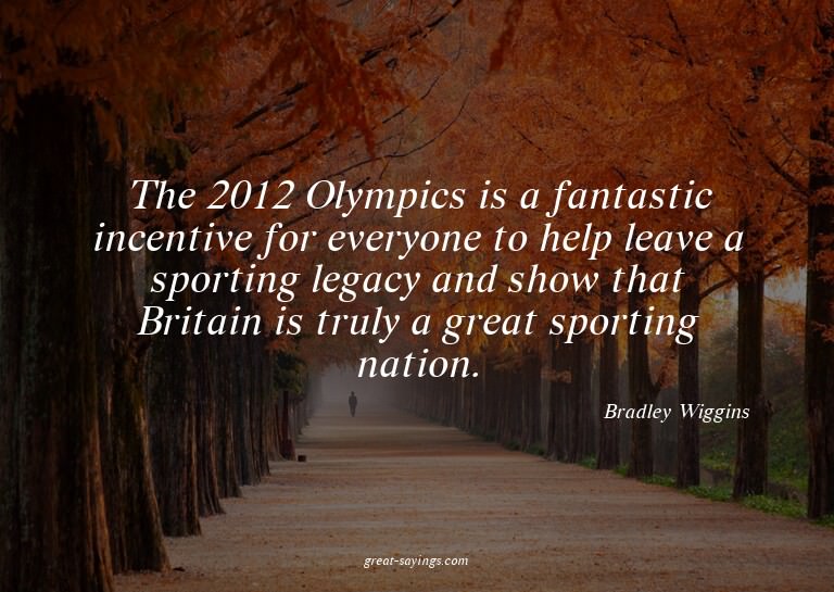 The 2012 Olympics is a fantastic incentive for everyone