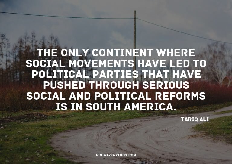 The only continent where social movements have led to p