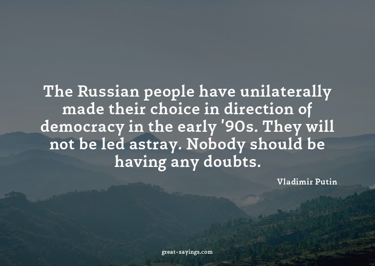 The Russian people have unilaterally made their choice