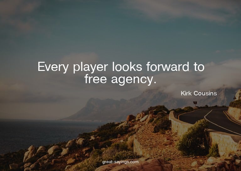 Every player looks forward to free agency.

