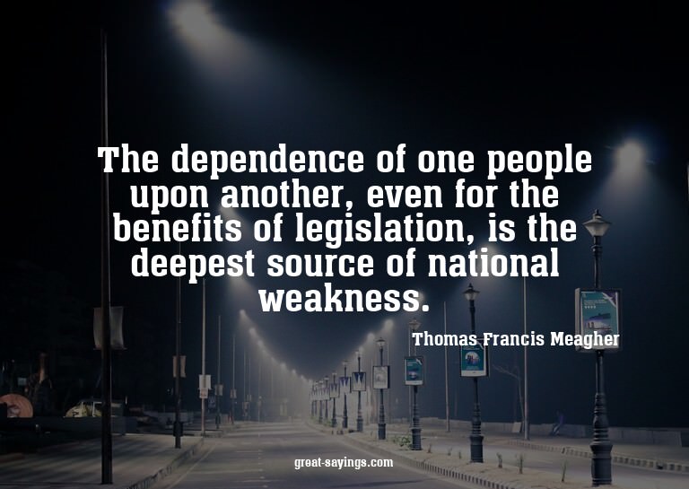 The dependence of one people upon another, even for the