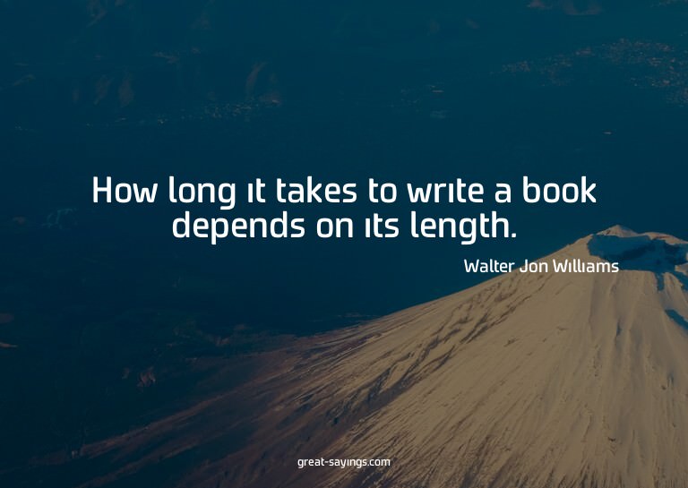 How long it takes to write a book depends on its length