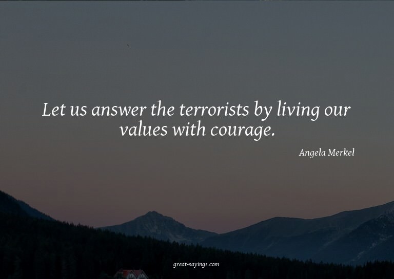 Let us answer the terrorists by living our values with