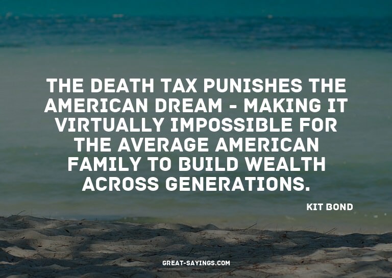 The death tax punishes the American dream - making it v