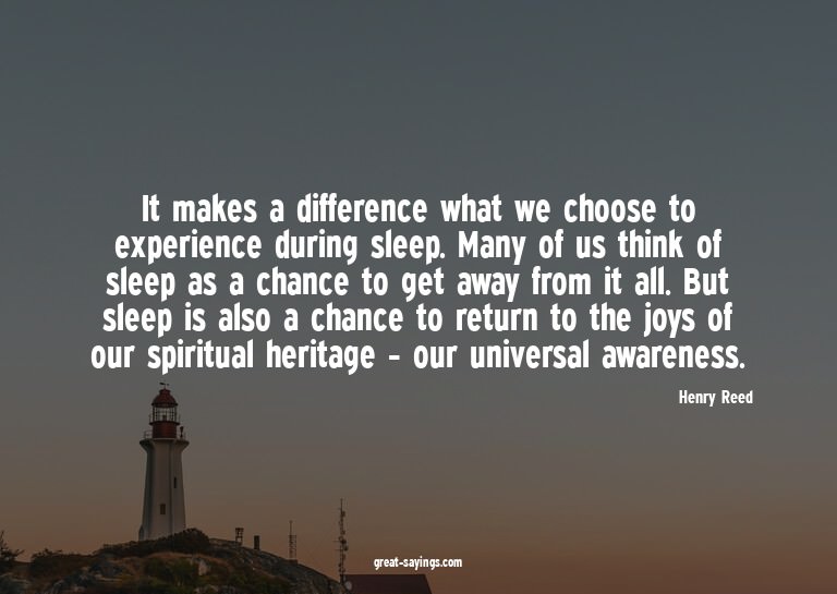 It makes a difference what we choose to experience duri
