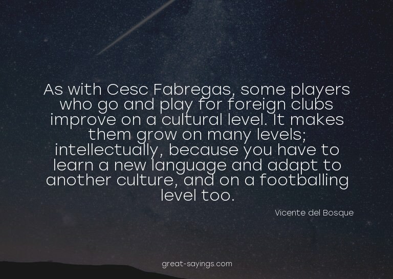 As with Cesc Fabregas, some players who go and play for