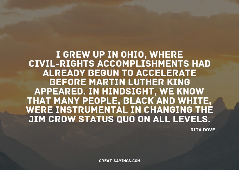 I grew up in Ohio, where civil-rights accomplishments h