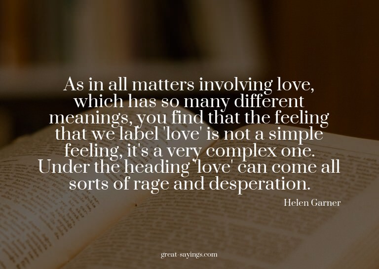 As in all matters involving love, which has so many dif