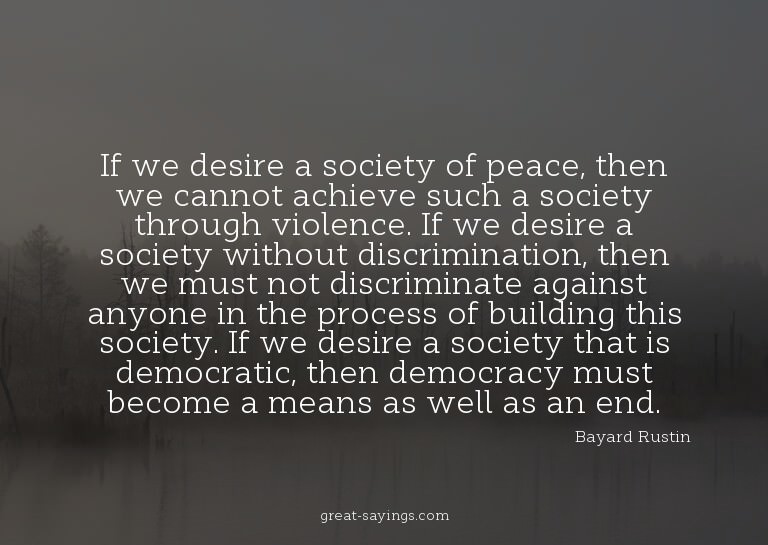 If we desire a society of peace, then we cannot achieve