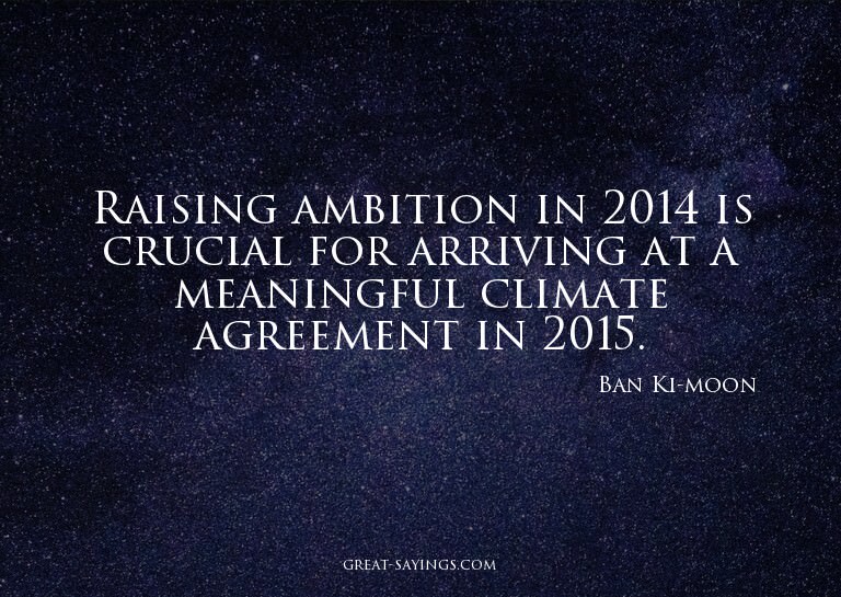 Raising ambition in 2014 is crucial for arriving at a m