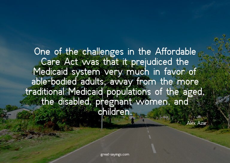One of the challenges in the Affordable Care Act was th