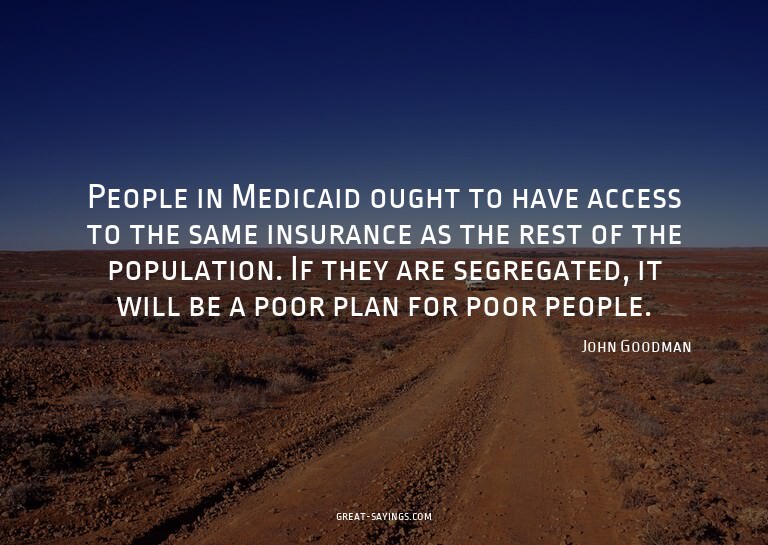 People in Medicaid ought to have access to the same ins